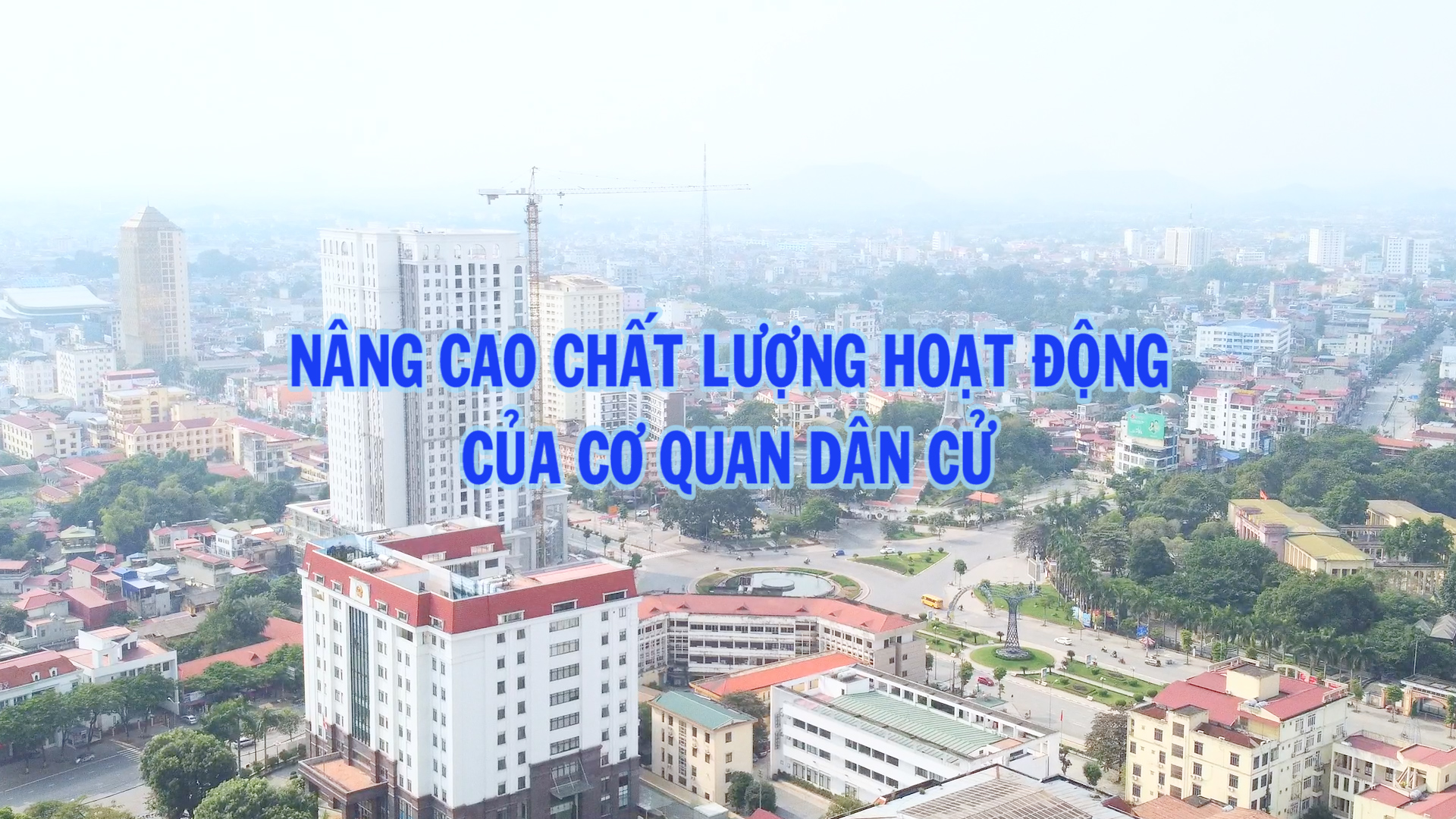 Nâng cao chất lượng hoạt động của cơ quan dân cử.