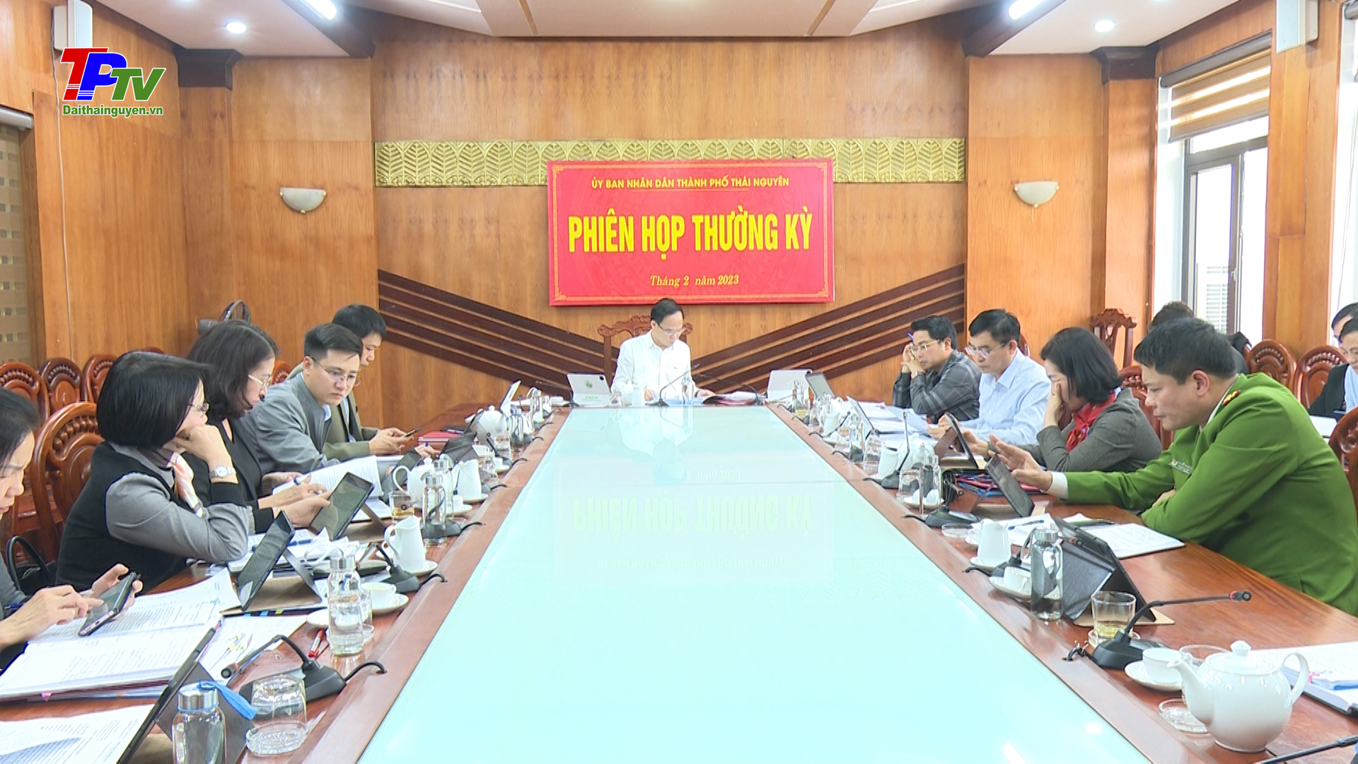 Phiên họp thường kỳ tháng 2 của UBND thành phố Thái Nguyên.
