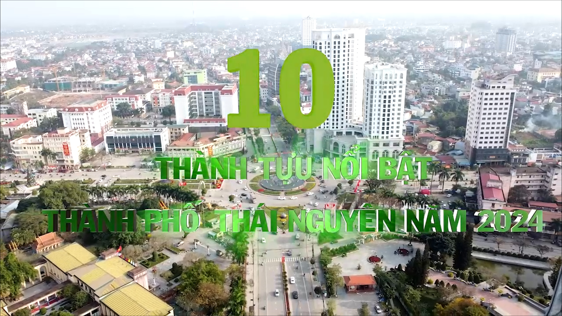 10 THÀNH TỰU NỔI BẬT THÀNH PHỐ THÁI NGUYÊN NĂM 2024