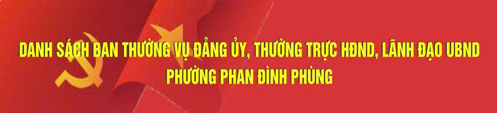 DANH SÁCH BTV ĐẢNG ỦY, THƯỜNG TRỰC HĐND, LÃNH ĐẠO UBND PHƯỜNG PHAN ĐÌNH PHÙNG