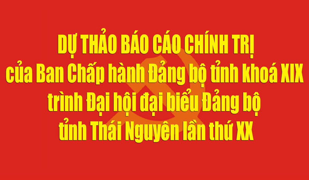 Thái Nguyên: Lấy ý kiến nhân dân tham gia vào dự thảo Báo cáo Chính trị trình Đại hội đại biểu Đảng bộ tỉnh lần thứ XX