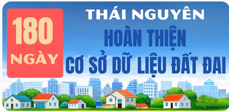 Kế hoạch hoàn thiện Cơ sở dữ liệu đất đai tỉnh Thái Nguyên trong 180 ngày