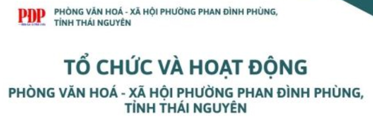 TỔ CHỨC VÀ HOẠT ĐỘNG PHÒNG VĂN HOÁ - XÃ HỘI, PHƯỜNG PHAN ĐÌNH PHÙNG, TỈNH THÁI NGUYÊN