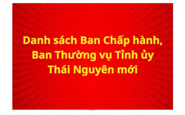 Danh sách Ban Chấp hành, Ban Thường vụ Tỉnh ủy Thái Nguyên mới