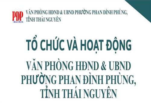 TỔ CHỨC VÀ HOẠT ĐỘNG VĂN PHÒNG HĐND & UBND PHƯỜNG PHAN ĐÌNH PHÙNG, TỈNH THÁI NGUYÊN.