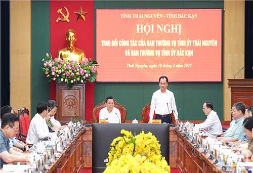 Ban Thường vụ hai tỉnh Thái Nguyên – Bắc Kạn: Tiếp tục phối hợp chặt chẽ trong thực hiện sắp xếp, sáp nhập