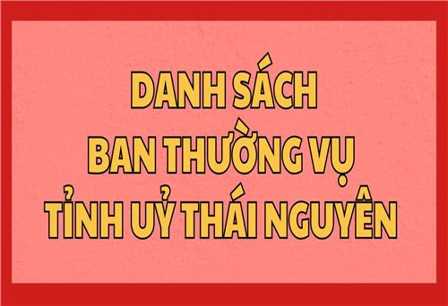 Danh sách Ban Thường vụ Tỉnh ủy Thái Nguyên nhiệm kỳ 2020 - 2025