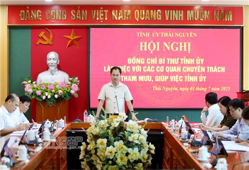 Đồng chí Bí thư Tỉnh ủy làm việc với các cơ quan chuyên trách tham mưu, giúp việc Tỉnh ủy