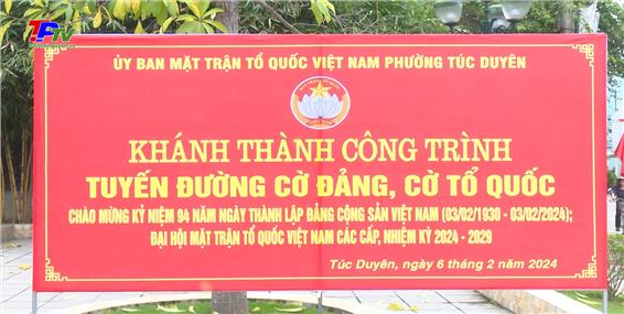 Phường Túc Duyên khánh thành công trình Tuyến đường cờ Đảng, cờ Tổ quốc.