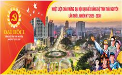 Chào mừng Đại hội đại biểu Đảng bộ tỉnh Thái Nguyên, lần thứ I, nhiệm kỳ 2025-2030